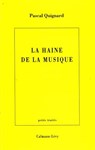 La Haine de la musique - Pascal Quignard - 9782702156254