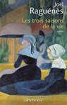 Les Trois saisons de la vie - Joël Raguénès - 9782702157961