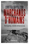 Marchands d'humains - Loretta Napoleoni - 9782702159965