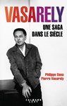 Vasarely Une saga dans le siècle - Pierre Vasarely ; Philippe Dana - 9782702163757