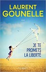 Je te promets la liberté - GOUNELLE,  Laurent - 9782702165508