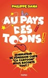 Au pays des Toons ! - Philippe Dana - 9782702169841
