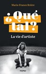 ¿ Qué tal ? - La vie d'artiste - Marie-France Brière - 9782702169872