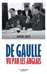 De Gaulle vu par les Anglais - Francois Malye - 9782702180389