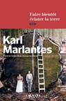 Faire bientôt éclater la terre - Karl Marlantes - 9782702180518