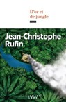 D'or et de jungle - Jean-Christophe Rufin - 9782702186572