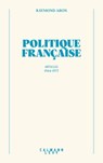 Politique française - Raymond Aron - 9782702187975