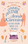 Comment devenir Anna Karénine (sans finir sous un train) - Eleonora Sottili - 9782702193631