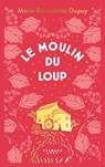 Le Moulin du Loup, T1 - Marie-Bernadette Dupuy - 9782702193730