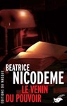 Le Venin du pouvoir - Béatrice Nicodème - 9782702437537