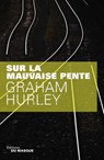 Sur la mauvaise pente - Graham Hurley - 9782702437940