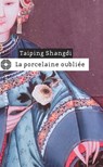 La porcelaine oubliée - Taiping Shangdi - 9782702438664