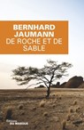 De roche et de sable - Bernhard Jaumann - 9782702438947