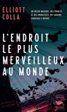 L'Endroit le plus merveilleux au monde - Elliott Colla - 9782702450628