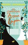 Les Confessions d'Arsène Lupin - Frédéric Lenormand - 9782702451458