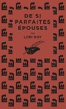 De si parfaites épouses - Lori Roy - 9782702453056