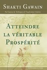 Atteindre la véritable prospérité - Shakti Gawain - 9782702913598
