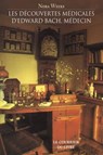 Les découvertes médicales d'Edward Bach, Médecin - Ce que font les Fleurs pour le Corps Humain - NORA Weeks - 9782702913765