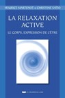 La relaxation active - Le corps, expression de l'être - Maurice Martenot ; Christine Saito - 9782702916032