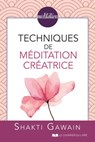 Techniques de méditation créatrice - Shakti Gawain - 9782702916711