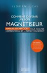 Comment devenir un bon magnétiseur - Manuel d'exercices pour faciliter l'aprentissage et le perfectionnement - Florian Lucas - 9782702916773