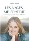 Les anges me l'ont dit - Guide pratique pour les artisans de lumière - Kathryn Hudson - 9782702918173