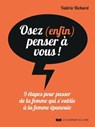 Osez (enfin) penser à vous ! - 9 étapes pour passer de la femme qui s'oublie à la femme épanouie - Valérie Richard - 9782702918197