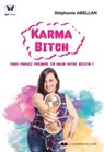Karma Bitch - Vous pouvez prendre en main votre destin ! - Stéphanie Abellan - 9782702920145