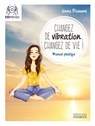 Changez de vibration, changez de vie ! - Jenna Blossoms - 9782702920237