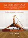 La voie du yoga - Exploration et expérience sur la chaise - H.S. Arun ; B.K.S. Iyengar - 9782702920244
