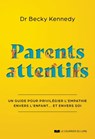 Parents attentifs - Un guide pour privilégier l'empathie envers l'enfant... Et envers soi - Becky Kennedy - 9782702926680