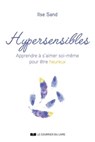 Hypersensibles - Apprendre à s'aimer soi-même pour être heureux - Ilse Sand - 9782702927519