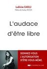 L'audace d'être libre - Ludivine Casilli ; Audrey Akoun - 9782702928431
