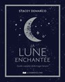 La lune enchantée - Guide complet de la magie lunaire - Stacey Demarco - 9782702928875