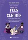 Croire aux fées mais pas aux clichés - Le guide pour comprendre et combattre les clichés sexistes de la fiction jeunesse - Julie Gielen-Michel ; Fanny Lignon - 9782702929988
