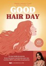 Good hair day - Je vous révèle les secrets d'une chevelure transformée avec mes routines 100 % naturelles et puissantes - Malika Lemzili-Costil - 9782702930229