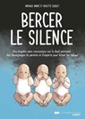 Bercer le silence - Une enquête sans concessions sur le deuil périnatal - Nathalie André ; Rose Colin - 9782702930991