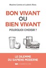 Bon vivant ou bien vivant, pourquoi choisir ? - Le dilemme du sapiens moderne - Maxime Commo ; Ludovic Riera ; Paul Pilardeau - 9782702931202