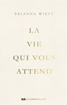 La vie qui vous attend - Brianna Wiest - 9782702931240