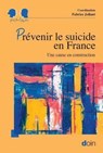 Prévenir le suicide en France - Fabrice Jollant ; Cécile Hanon ; Jean-Pierre Soubrier ( ) ; Maxime Salehein ; Jacques Trautmann ; Vincent Lapierre ; Jacques Vedrinne ; Christian Baudelot ; Cyril Hazif-Thomas ; Françoise Facy ; Thérèse Hannier ; Patrice Basille ; Michel Debout ( ) ; Moni - 9782704017980