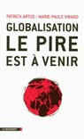 Globalisation, le pire est à venir - Patrick Artus ; Marie-Paule Virard - 9782707159212