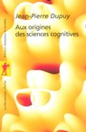 Aux origines des sciences cognitives - Jean-Pierre Dupuy - 9782707172693