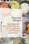 Que diraient les animaux, si... on leur posait les bonnes questions ? - Vinciane Despret - 9782707185082