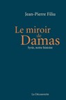 Le miroir de Damas - Jean-Pierre Filiu - 9782707195807