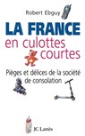 La France en culottes courtes - Robert Ebguy - 9782709623179