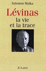 Levinas, la vie et la trace - Salomon Malka - 9782709631983