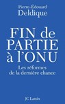 Fin de partie à l'ONU - Pierre-Edouard Deldique - 9782709632607