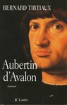 Aubertin d'Avalon - Bernard Tirtiaux - 9782709633017