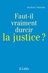 Faut-il durcir la justice ? - Aurélien Hamelle - 9782709634731