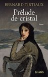 Prélude de cristal - Bernard Tirtiaux - 9782709637176